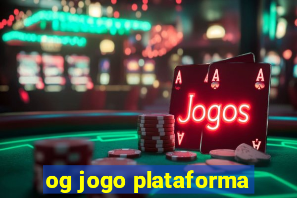 og jogo plataforma